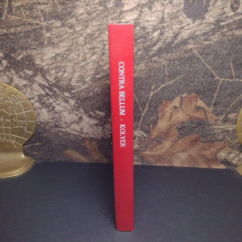 Contra Bellum by John Kolyer -Hardcover -2001 -Library Binding -Illustrated