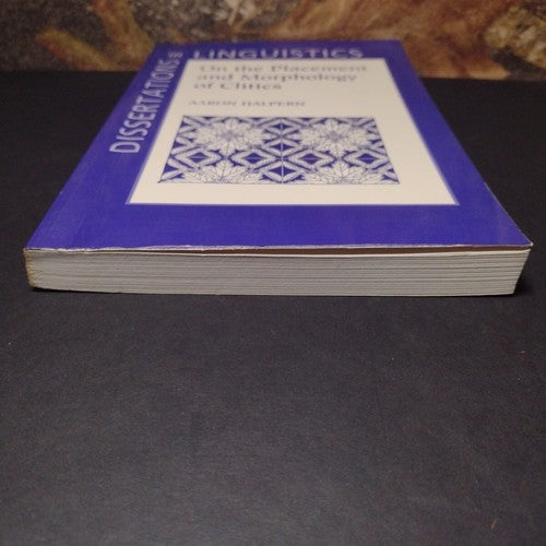 Dissertations In Linguistics: On the Morphology of Clitics by Aaron Halpern 1995