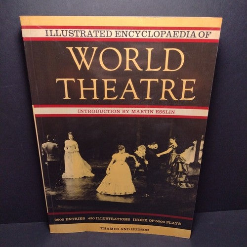 Illustrated Encyclopaedia of World Theatre by Martin Esslin -Paperback 1977