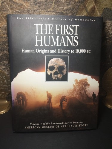 The First Humans: Human Origins and History to 10,000 B.C. (Illustrated Hist...