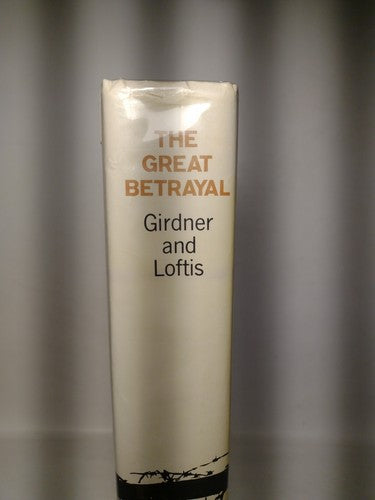 THE GREAT BETRAYAL by Audrie Girdner & Anne Loftis -1970 -HCwDJ -WW2 History