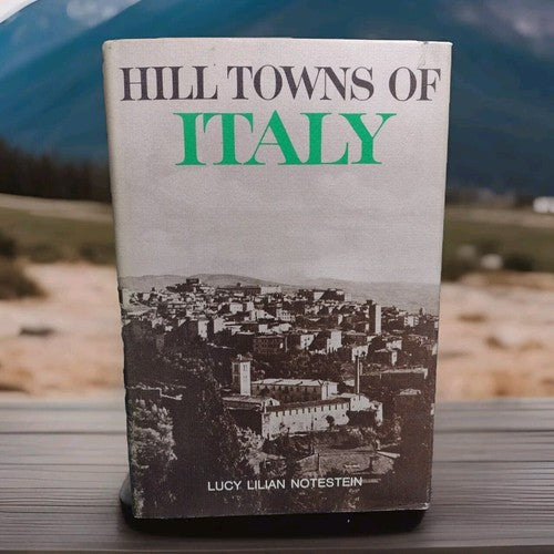 Hill Towns of Italy by Lucy Notestein -1st Edition -1963 -Hardcover Review Copy