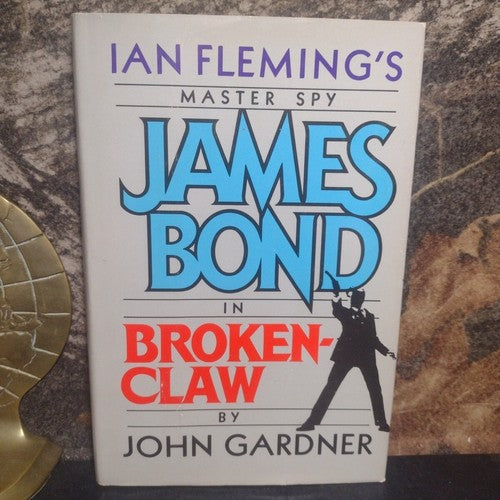 Ian Fleming's Master Spy: James Bond In Broken Claw by John Gardner -1990 -HCDJ