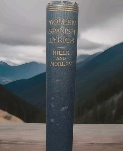 Modern Spanish Lyrics by Elijah Hills and S. Morley -1913 -HC no DJ -1st Ed