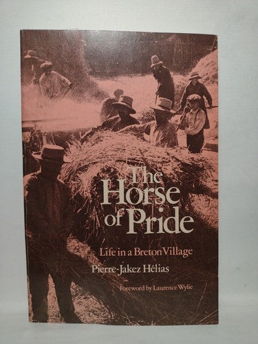 The Horse Of Pride: Life in A Breton Village By Pierre-jakez Hélias -1978 -PB
