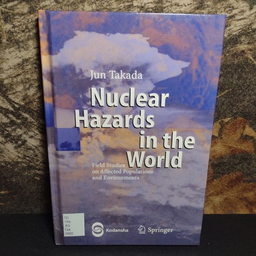 Nuclear Hazards in the World: Field Studies on Affected Populations, Jun Takada