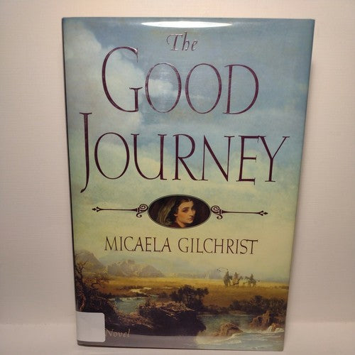 Good Journey by Micaela Gilchrist (2001, Hardcover) first Edition .