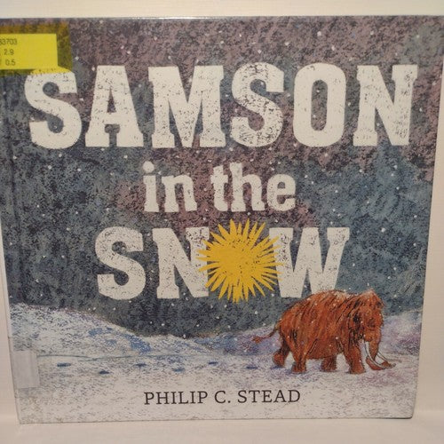 Samson in the snow, by Phillip C. Stead (2016) First Edition