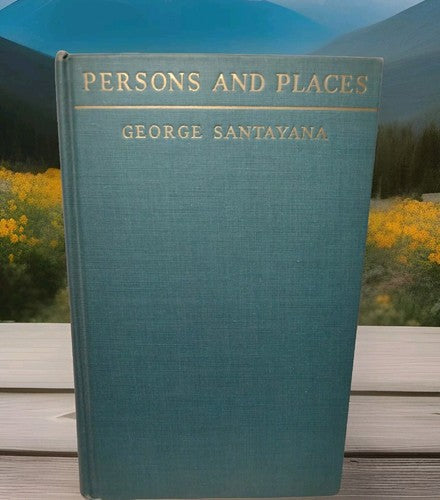 PERSONS AND PLACES: The Background of My Life By George Santayana 1944 Hardcover