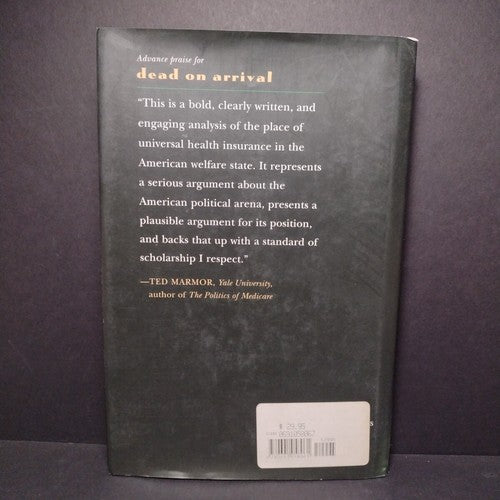 Dead On Arrival: The Politics of Health Care by Colin Gordon -2003 Hardcover
