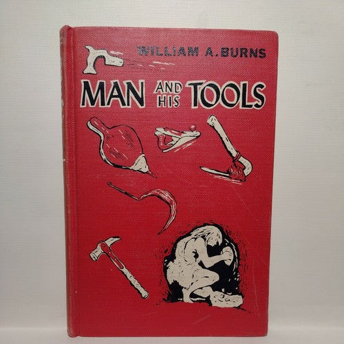 Man And His Tools, By William A. Burns (1956)