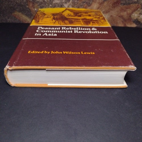 Peasant Rebellion & Communist Revolution In Asia by John Wilson Lewis -HC 1974