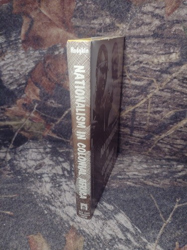 Nationalism in Colonial Africa by Thomas Hodgkin -1957 Hardcover -Africa History