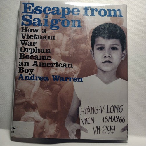 Escape from Saigon : How a Vietnam War Orphan Became an American Boy by Andre