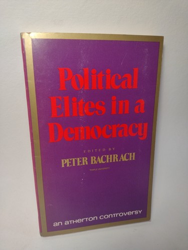Controversy: Political Elites in a Democracy by Peter Bachrach -1978 -Paperback
