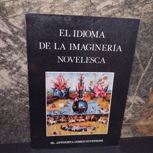 el idioma de la imagineria novelesca By Antonieta Gomez Goyeneche Signed