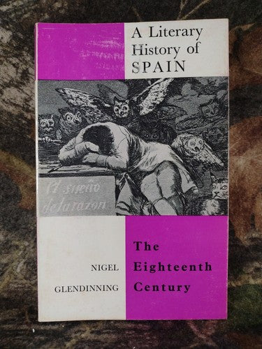 A Literary History Of Spain: The Eighteenth Century Nigel Glendinning
