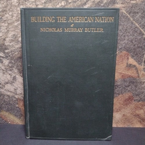 Building The American Nation by Nicholas Murray Butler -1923 Hardcover -History