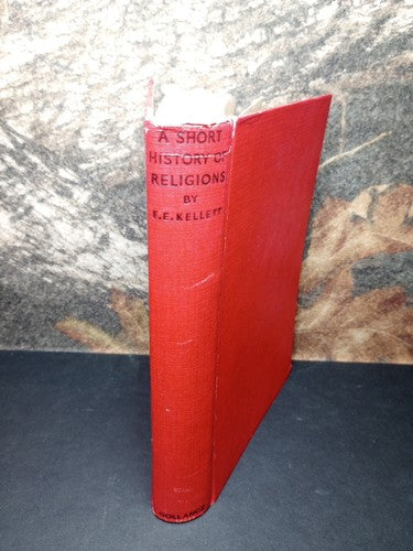 A Short History of Religions by E. E. Kellett Hardcover 1933 -Religious History