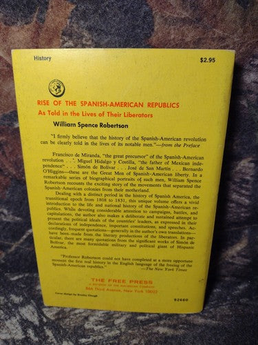 Rise of the Spanish-American Republics by William Spence Robertson -1965 3rd PR.