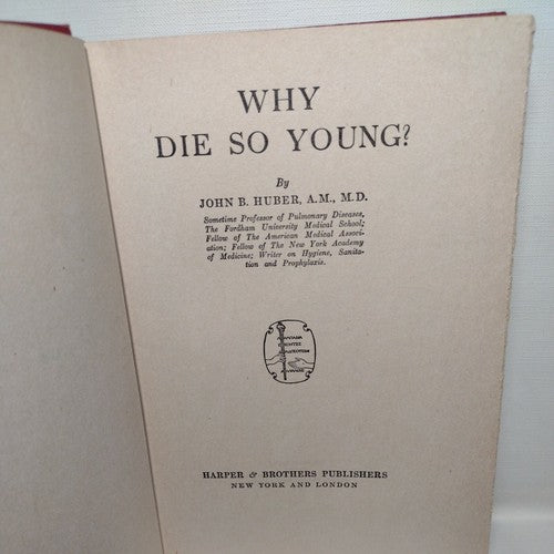 Why Die So Young? by John B. Huber (1921) First Edition  HC