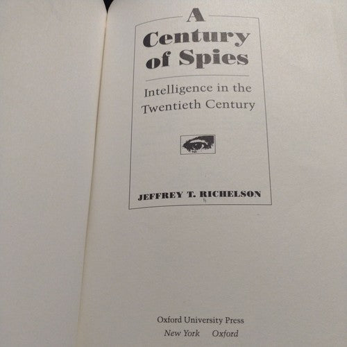 A Century of Spies : Intelligence in the Twentieth Century by Jeffery Richelson
