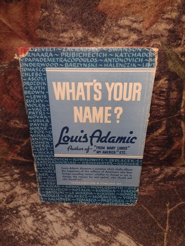 What’s Your Name? By Louis Adamic -Hardcover 1942 -1st Ed. -Immigration History