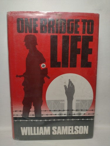 One Bridge To Life by William Samelson -1989 -HCwDJ -ExLibrary -WW2 History