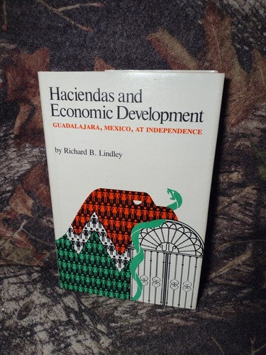 Haciendas and Economic Development: Mexico At Independence by Richard Lindley