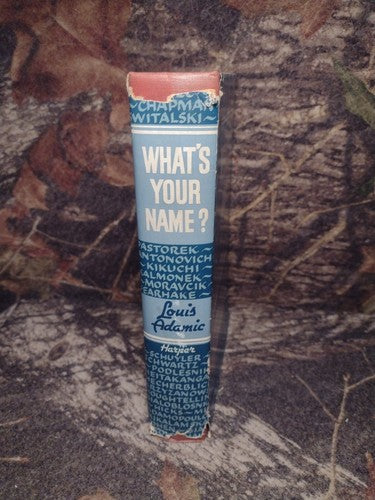 What’s Your Name? By Louis Adamic -Hardcover 1942 -1st Ed. -Immigration History