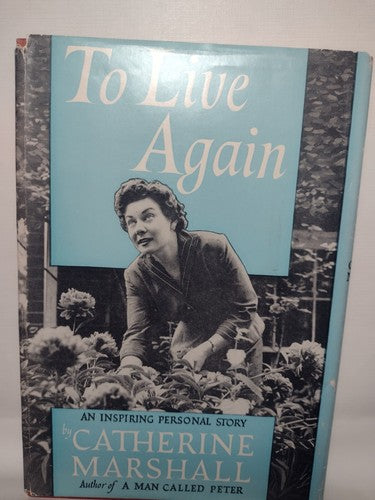To Live Again by Catherine Marshall -1957 -11th Print -HCwDJ -Biographical