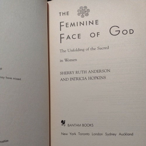 The Feminine Face of God : The Unfolding of the Sacred in Women by Sherry