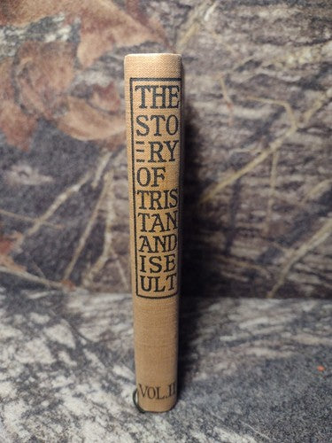 The Story of Tristan and Iseult Vol 1&2, Gottfried Von Strassbourg English 1899