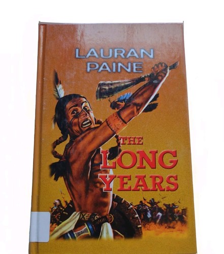 The Long Years by Lauran Paine -2001 Hardcover -Large Type Western Fiction