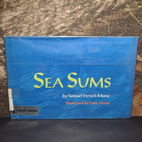 SEA SUMS BY SAMUEL FRENCH MORSE -Library Hardcover - -1st ED -1970