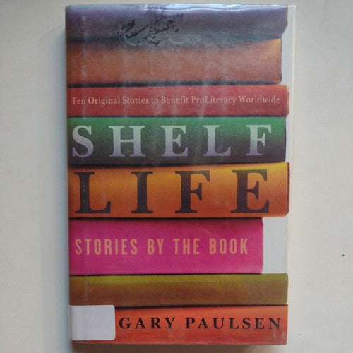 Shelf Life : Stories by the Book by Gary Paulsen 2003, Hardcover