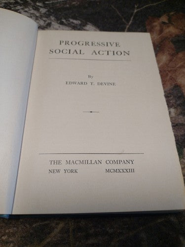 Progressive Social Action by Edward Devine -Hardcover w/DJ -1933 -Political Sci