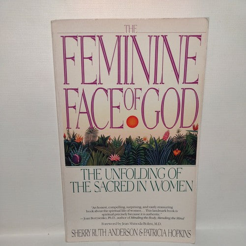 The Feminine Face of God : The Unfolding of the Sacred in Women by Sherry