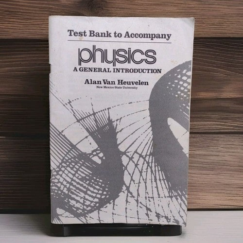Test Bank to Accompany Physics: A General Introduction by Alan Heuvelen (1982)