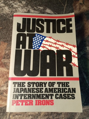 Justice at War: The Story of the Japanese-American Internment Cases Signed