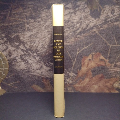 Power and Politics in Late Imperial China by Stephen MacKinnon -Hardcover -1980