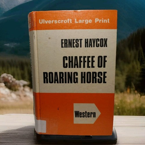 Ulverscroft Large Print: Chaffee Of Roaring Horse By Ernest Haycox -1981 HC