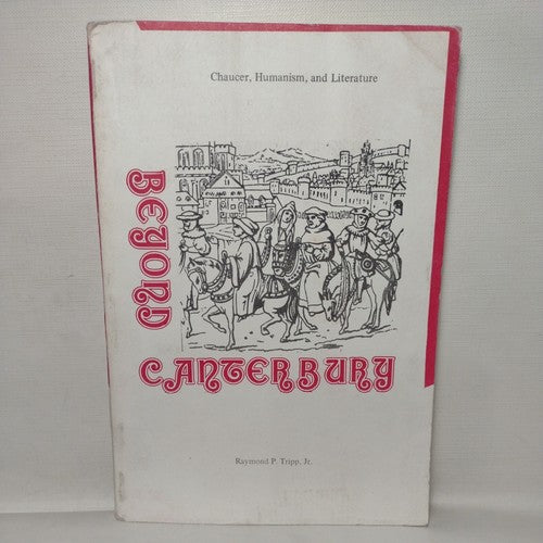 Beyond Canterbury : Chaucer, Humanism, and Literature by Raymond Tripp -1977 -HC