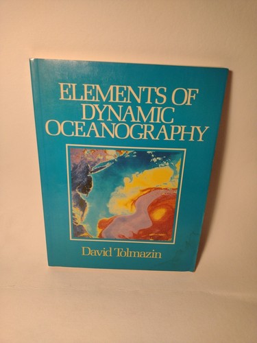 Elements of Dynamic Oceanography by David Tolmazin -1985 -Paperback -Science