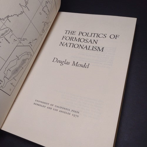 The Politics of Formosan Nationalism by Douglas Mendel -1970 -Hardcover -China