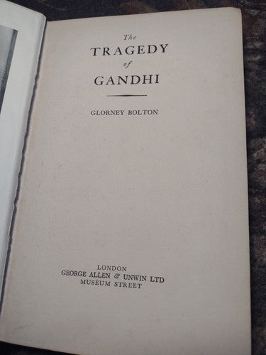 The Tragedy of Gandhi by Glorney Bolton -1st Publishing -Hardcover 1934 -Vintage
