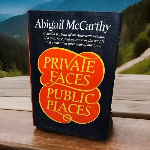 Private Faces Public Places by Abigail McCarthy -1972 -Hardcover -Biography