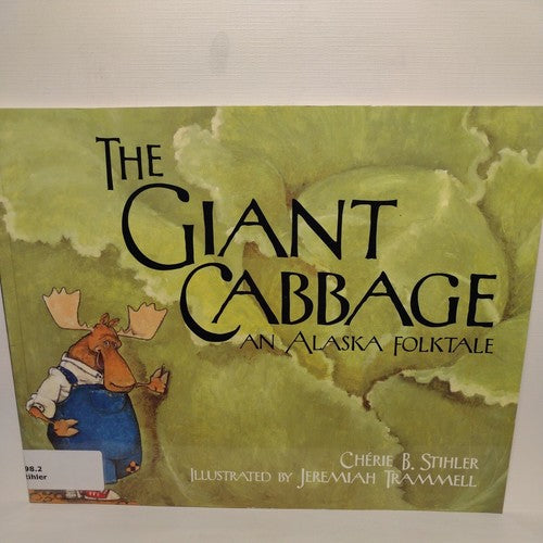 Paws IV Ser.: The Giant Cabbage : An Alaska Folktale by Cherie Stihler (2003, T…