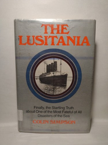 The Lusitania by Colin Simpson -1973 -HCwDJ -Illustrated -1st US Edition -ExLib.