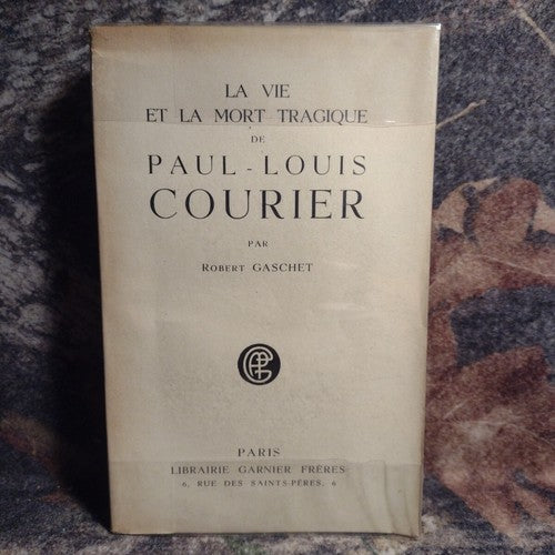 The Tragic Life and Death of Paul-Louis Courier by Robert Gaschet -1923 French